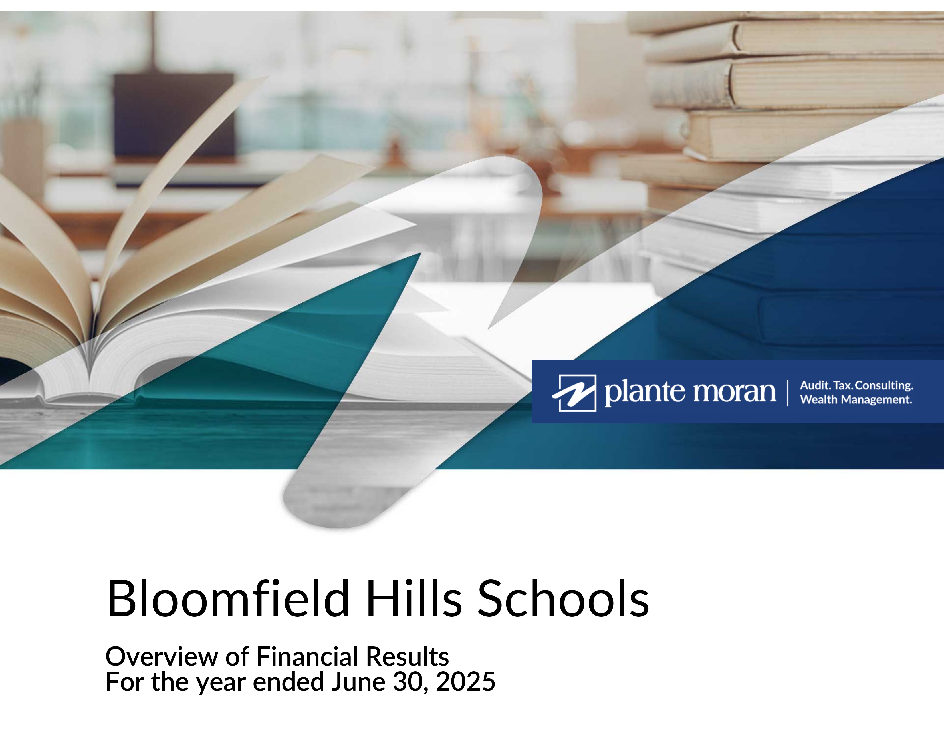 Bloomfield Hills Schools Annual Financial Audit Presentation For the Year Ended June 2025